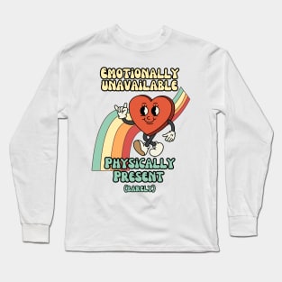 Emotionally unavailable, physically present - Retro Heart Humor Long Sleeve T-Shirt